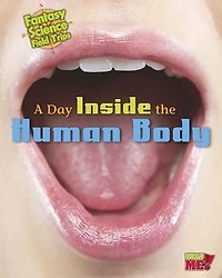 A Day inside the Human Body: Fantasy Science Field Trips