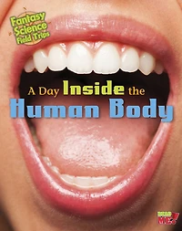 A Day inside the Human Body: Fantasy Science Field Trips