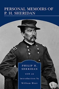 The Personal Memoirs Of P. H. Sheridan