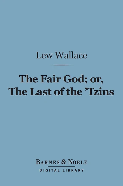 the Fair God or, Last of 'Tzins: A Tale Conquest Mexico