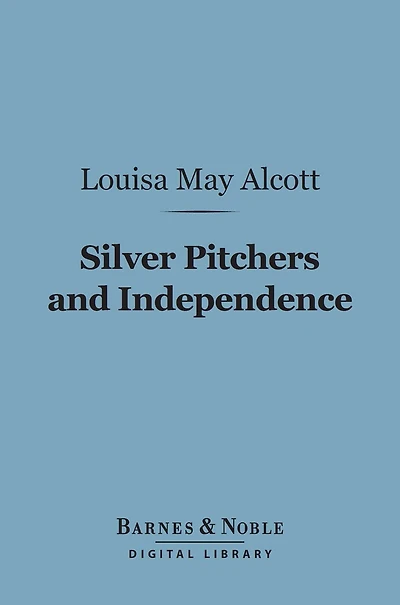 Silver Pitchers: and Independence, a Centennial Love Story