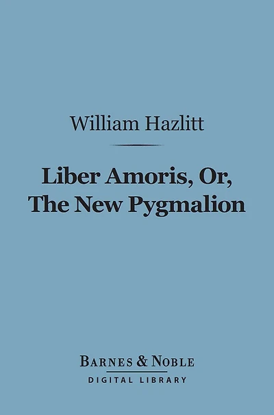 Liber Amoris, Or, The New Pygmalion