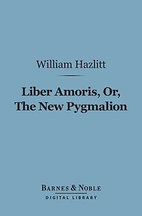 Liber Amoris, Or, The New Pygmalion