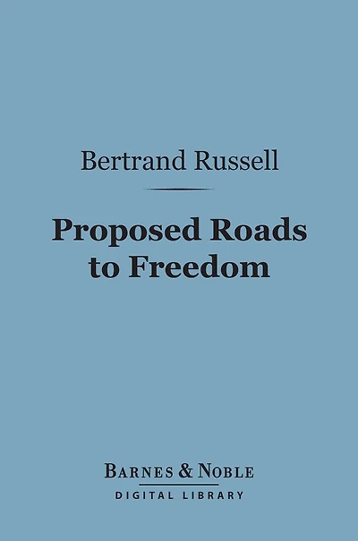 Proposed Roads to Freedom (Barnes & Noble Digital Library): Socialism, Anarchism and Syndicalism