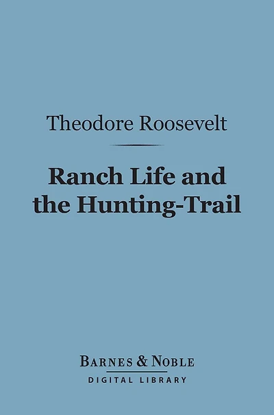 Ranch Life and the Hunting Trail