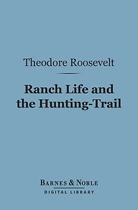 Ranch Life and the Hunting Trail