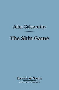 The Skin Game (Barnes & Noble Digital Library): A Tragi-Comedy