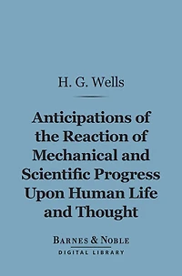Anticipations - of the Reaction Mechanical and Scientific Progress upon Human life Thought