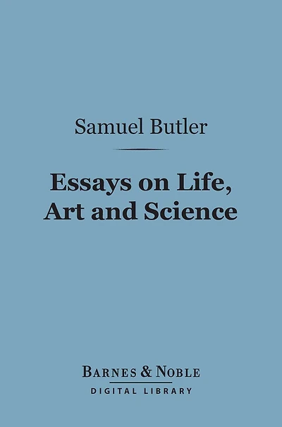 Essays on Life Art and Science