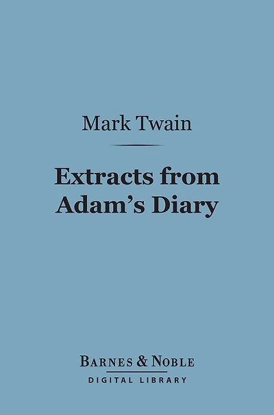 Extracts from Adam's Diary: Translated the Original Ms