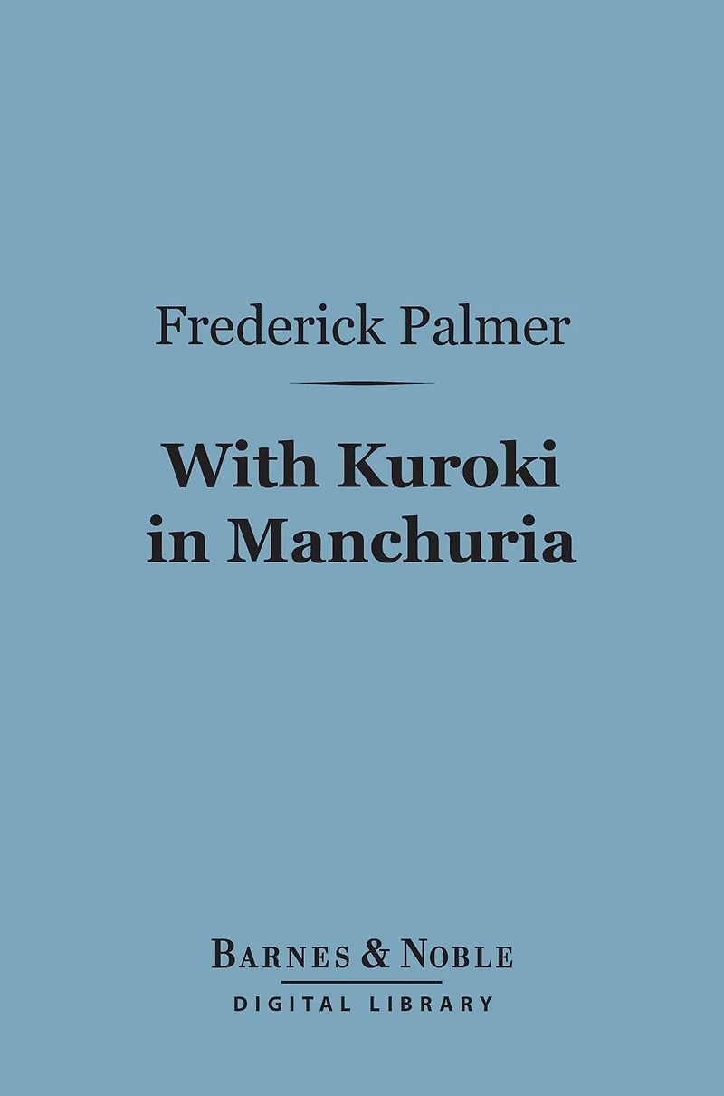With Kuroki in Manchuria (Barnes & Noble Digital Library)