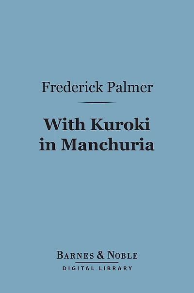 With Kuroki in Manchuria (Barnes & Noble Digital Library)