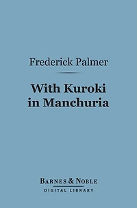 With Kuroki in Manchuria (Barnes & Noble Digital Library)