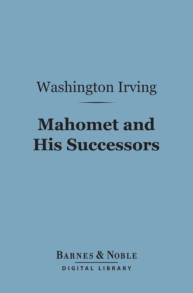 Mahomet and His Successors (Classic Reprint)