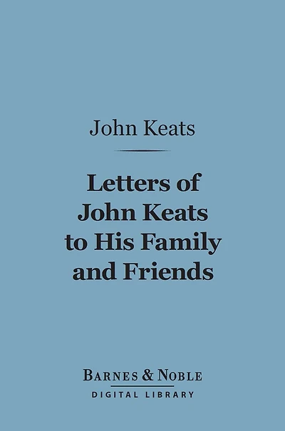 Letters of John Keats to His Family and Friends