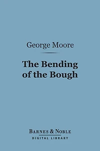 The Bending of the Bough (Barnes & Noble Digital Library): A Comedy in Five Acts