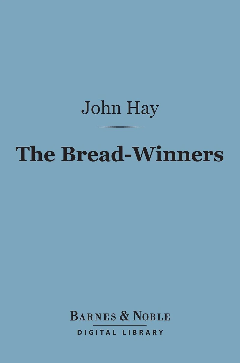 The Bread-Winners (Barnes & Noble Digital Library)