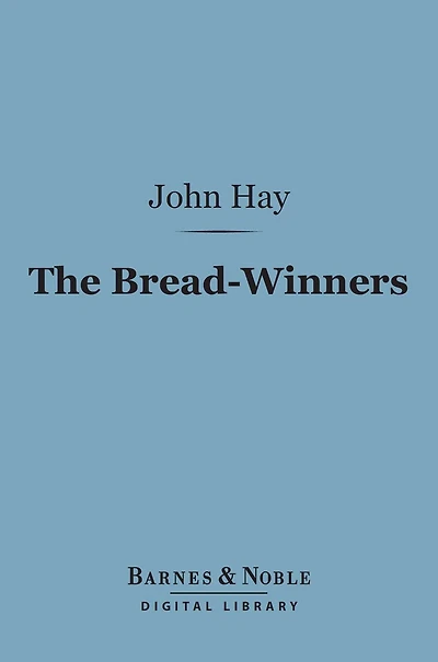 The Bread-Winners (Barnes & Noble Digital Library)