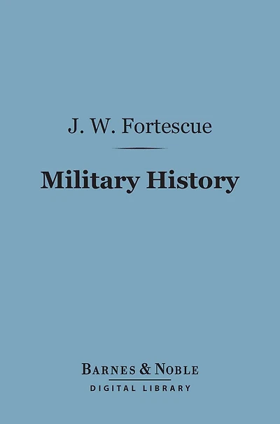 Military History (Barnes & Noble Digital Library): Lectures Delivered at Trinity College, Cambridge