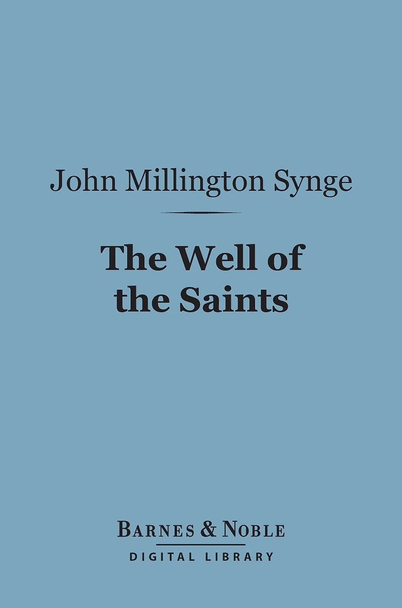 The Well Of Saints A Comedy Three Acts
