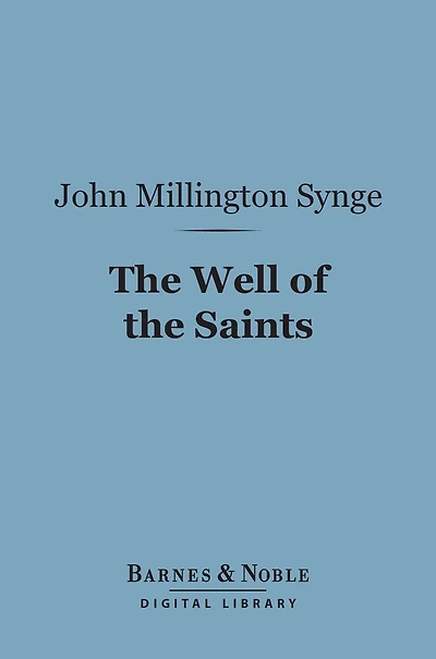 The Well Of Saints A Comedy Three Acts