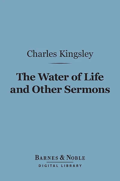 The Water Of Life, And Other Sermons