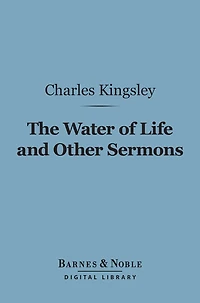 The Water Of Life, And Other Sermons
