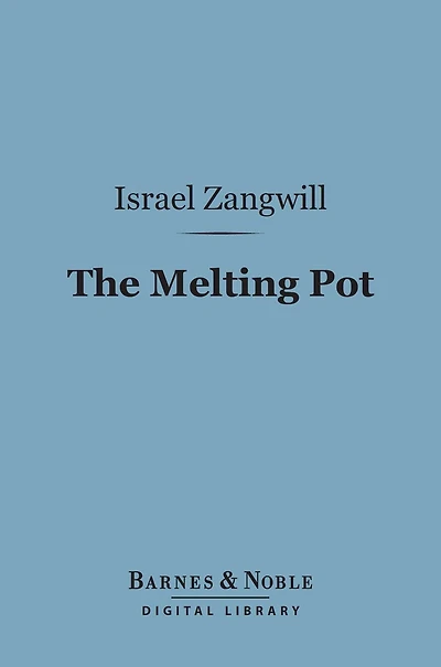 The Melting Pot: A Drama Four Acts