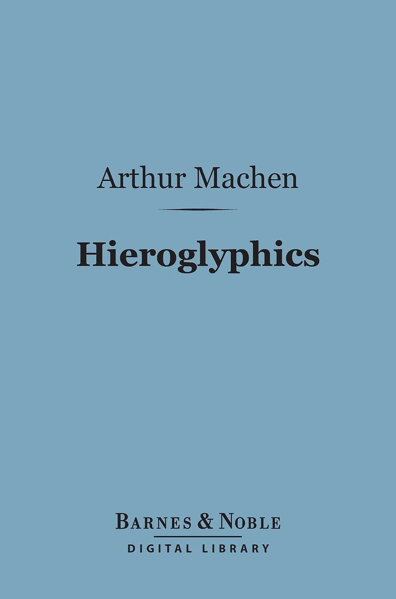 Hieroglyphics (Barnes & Noble Digital Library): A Note Upon Ecstasy Literature