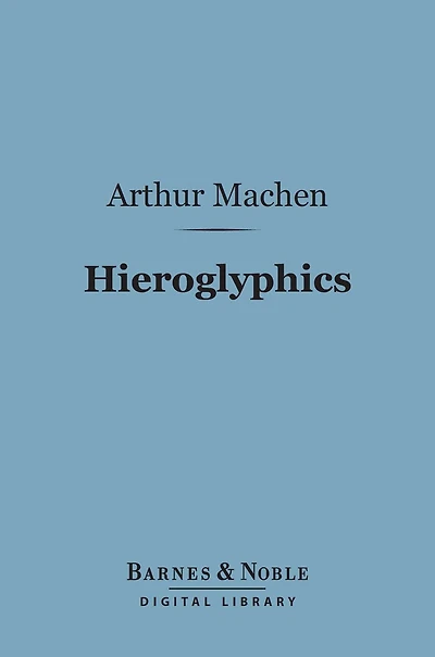 Hieroglyphics (Barnes & Noble Digital Library): A Note Upon Ecstasy Literature