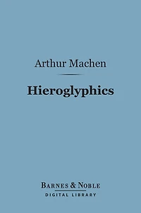 Hieroglyphics (Barnes & Noble Digital Library): A Note Upon Ecstasy Literature