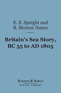 Britain's Sea Story, BC 55 to AD 1805 (Barnes & Noble Digital Library)