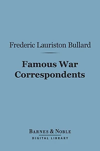 Famous War Correspondents (Barnes & Noble Digital Library)