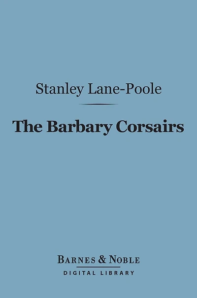 The Barbary Corsairs (Barnes & Noble Digital Library)
