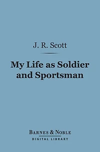 My Life as Soldier and Sportsman (Barnes & Noble Digital Library)