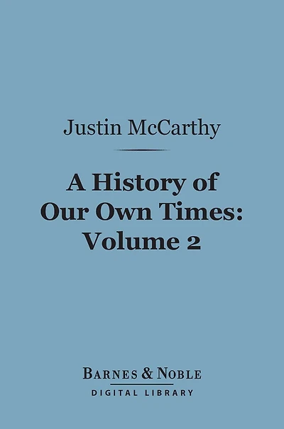 A History of Our Own Times, Volume 2 (Barnes & Noble Digital Library)
