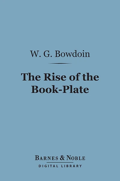The Rise of the Book-Plate (Barnes & Noble Digital Library)