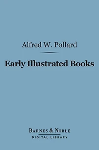 Early Illustrated Books: A History of the Decoration and Illustration of Books in the 15th and 16th Centuries