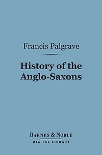 History of the Anglo-Saxons (Barnes & Noble Digital Library)