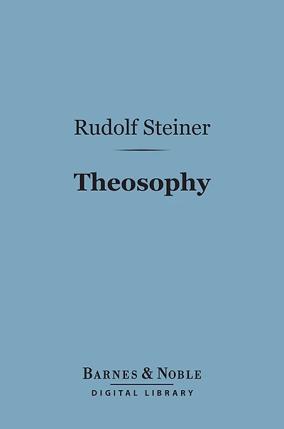 Theosophy: An Introduction to the Supersensible Knowledge of World and Destination Man