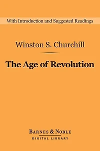 the Age of Revolution (Barnes & Noble Digital Library): A History English-Speaking Peoples: Volume 3