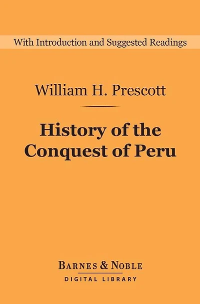 History of the Conquest Peru: With a Preliminary View Civilization Incas