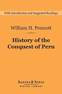 History of the Conquest Peru: With a Preliminary View Civilization Incas