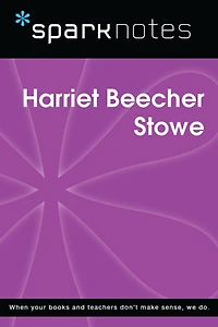 Harriet Beecher Stowe (SparkNotes Biography Guide)