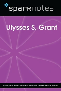 Ulysses S. Grant (SparkNotes Biography Guide)