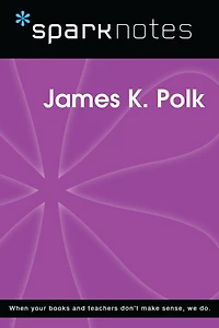James K. Polk (SparkNotes Biography Guide)