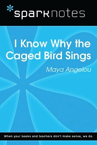 I Know Why the Caged Bird Sings (SparkNotes Literature Guide)