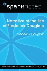 Narrative of the Life of Frederick Douglass (SparkNotes Literature Guide)