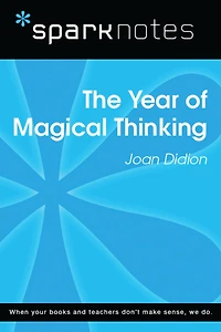 The Year of Magical Thinking (SparkNotes Literature Guide)