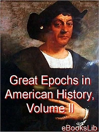 Great Epochs in American History, Volume II: